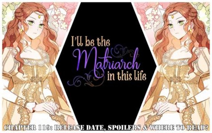 I'll Be The Matriarch In This Life Chapter 142 Spoiler, Release Date, Where to Read & More